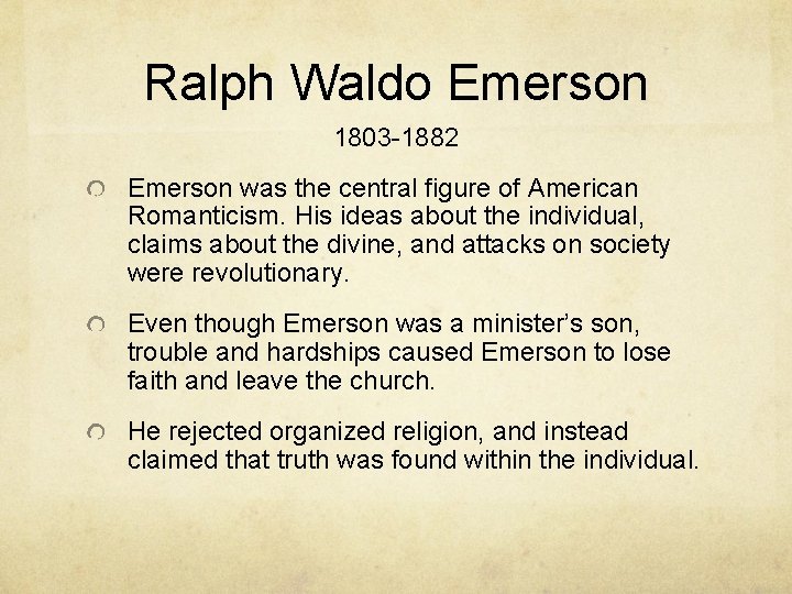 Ralph Waldo Emerson 1803 -1882 Emerson was the central figure of American Romanticism. His