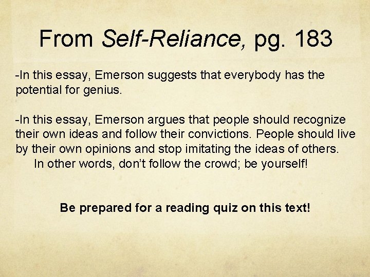 From Self-Reliance, pg. 183 -In this essay, Emerson suggests that everybody has the potential
