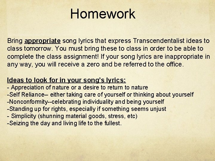 Homework Bring appropriate song lyrics that express Transcendentalist ideas to class tomorrow. You must