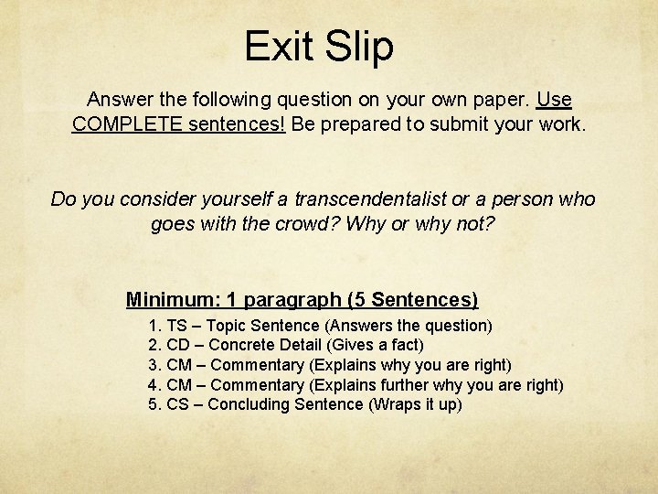 Exit Slip Answer the following question on your own paper. Use COMPLETE sentences! Be