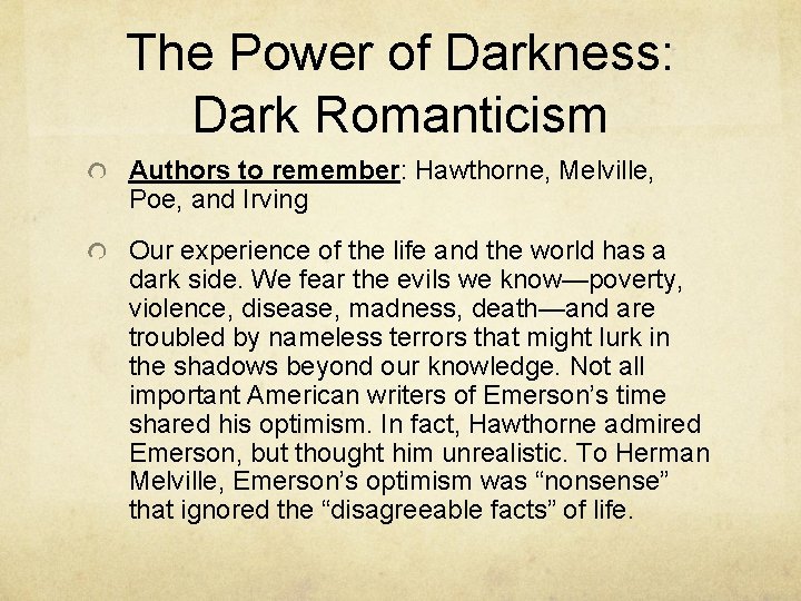 The Power of Darkness: Dark Romanticism Authors to remember: Hawthorne, Melville, Poe, and Irving