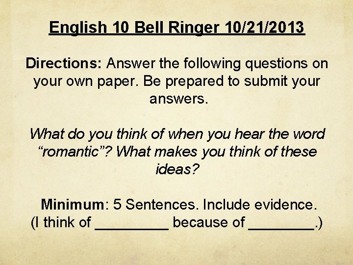 English 10 Bell Ringer 10/21/2013 Directions: Answer the following questions on your own paper.