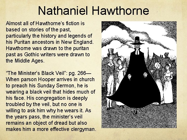 Nathaniel Hawthorne Almost all of Hawthorne’s fiction is based on stories of the past,