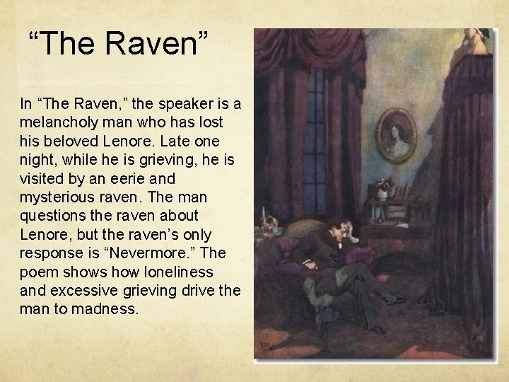 “The Raven” In “The Raven, ” the speaker is a melancholy man who has