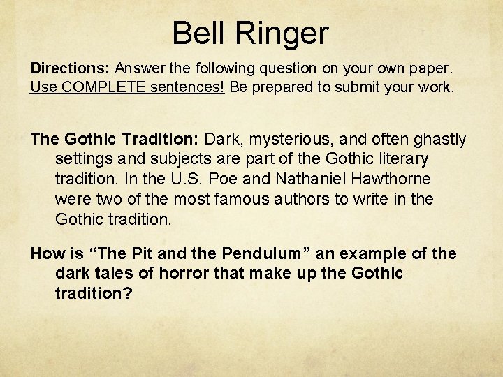 Bell Ringer Directions: Answer the following question on your own paper. Use COMPLETE sentences!