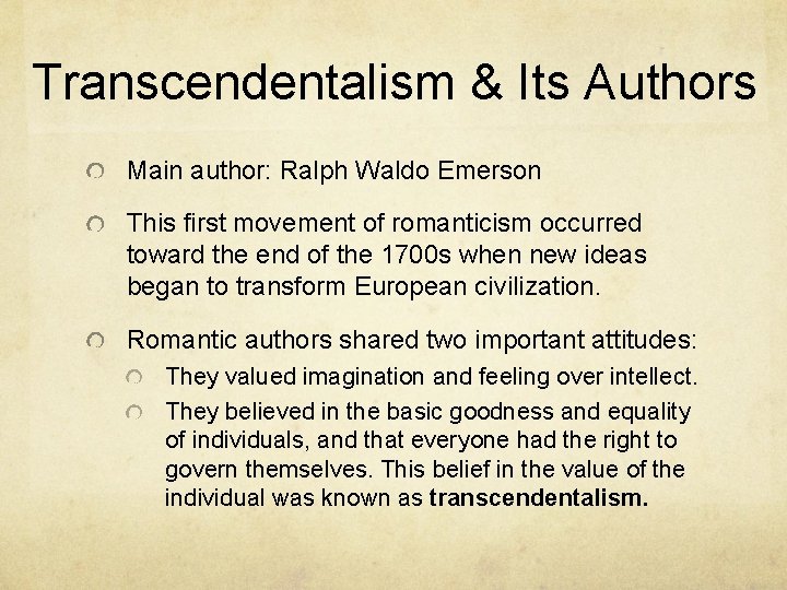 Transcendentalism & Its Authors Main author: Ralph Waldo Emerson This first movement of romanticism