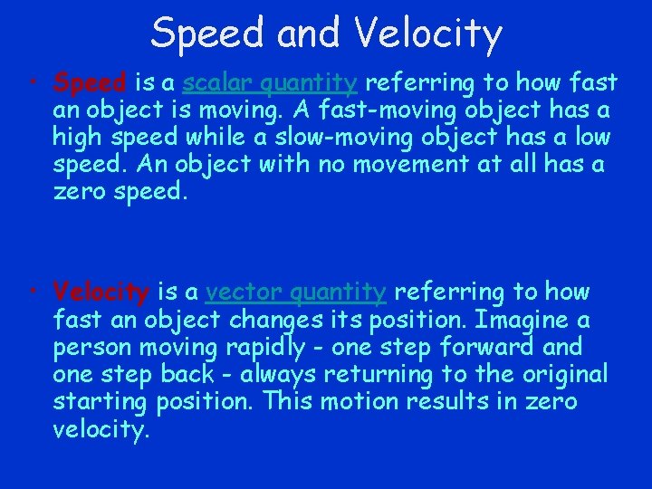 Speed and Velocity • Speed is a scalar quantity referring to how fast an