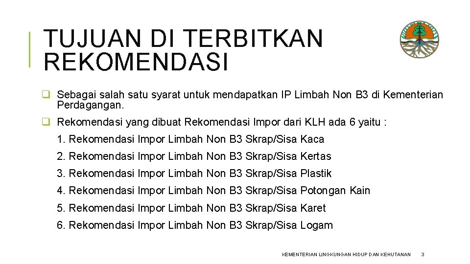 TUJUAN DI TERBITKAN REKOMENDASI q Sebagai salah satu syarat untuk mendapatkan IP Limbah Non