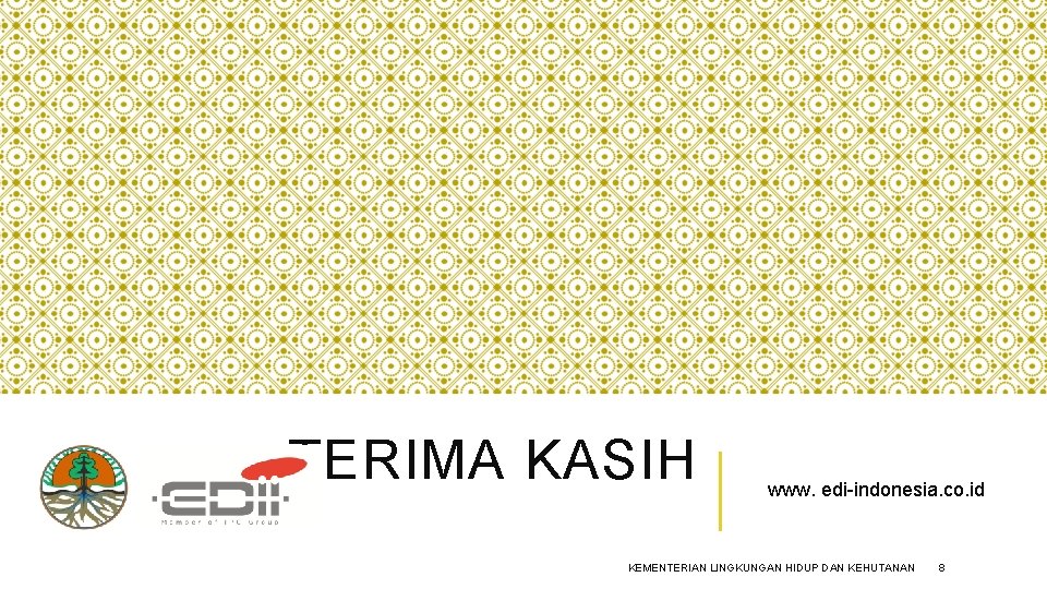 TERIMA KASIH www. edi-indonesia. co. id KEMENTERIAN LINGKUNGAN HIDUP DAN KEHUTANAN 8 