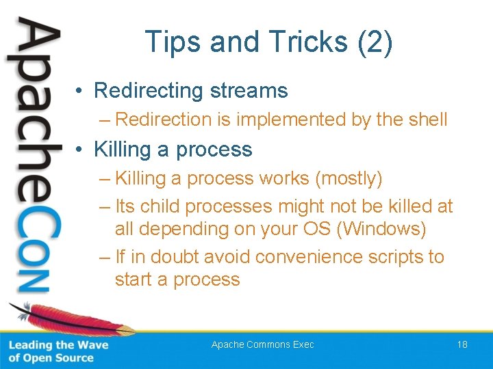 Tips and Tricks (2) • Redirecting streams – Redirection is implemented by the shell
