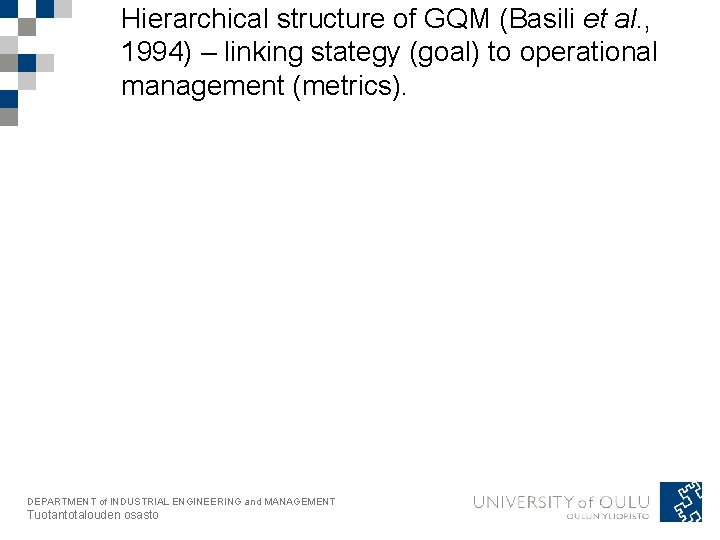 Hierarchical structure of GQM (Basili et al. , 1994) – linking stategy (goal) to