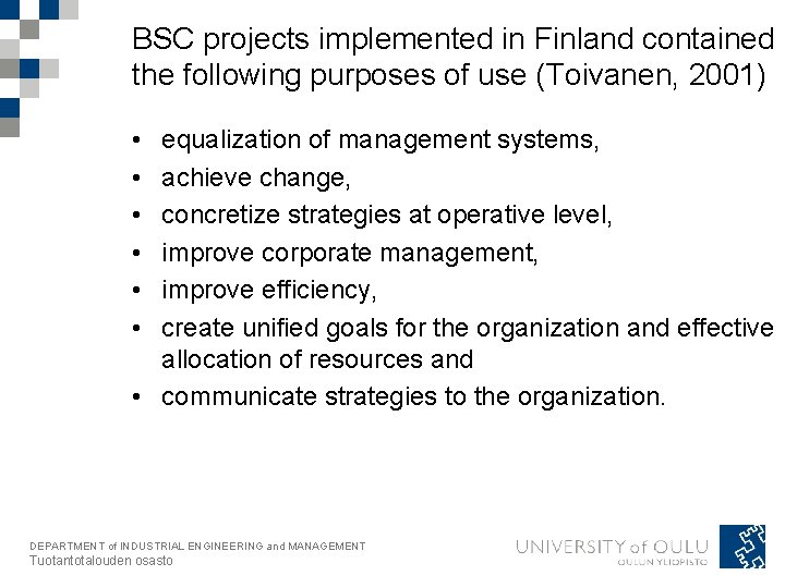 BSC projects implemented in Finland contained the following purposes of use (Toivanen, 2001) •