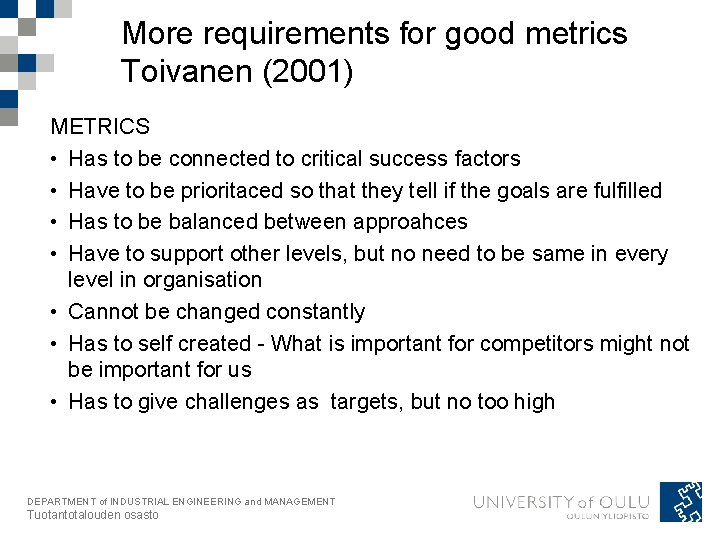 More requirements for good metrics Toivanen (2001) METRICS • Has to be connected to