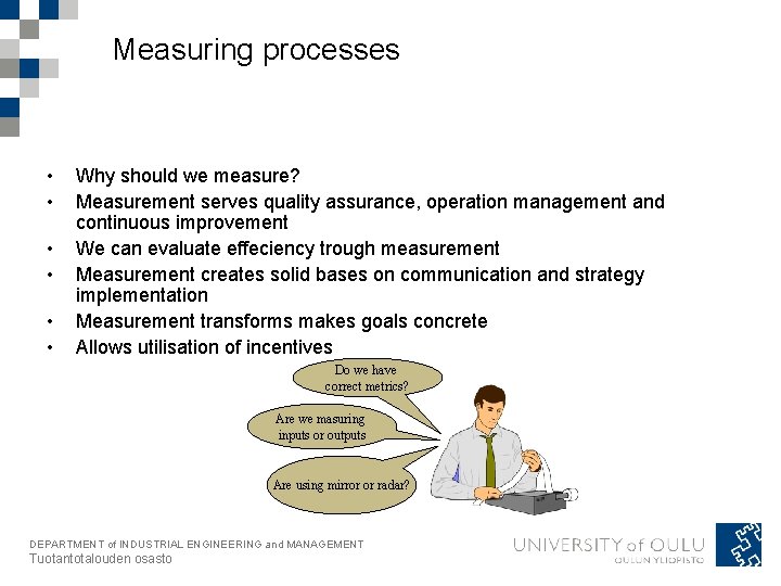 Measuring processes • • • Why should we measure? Measurement serves quality assurance, operation