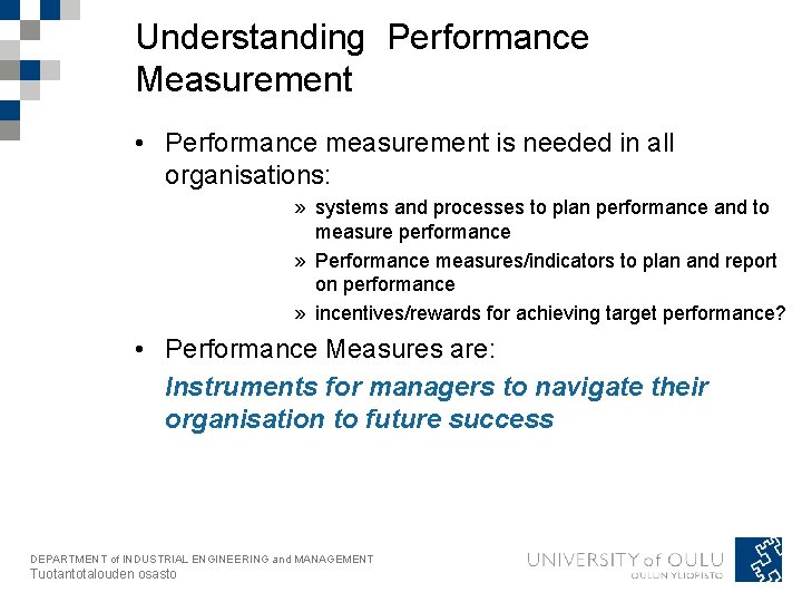 Understanding Performance Measurement • Performance measurement is needed in all organisations: » systems and