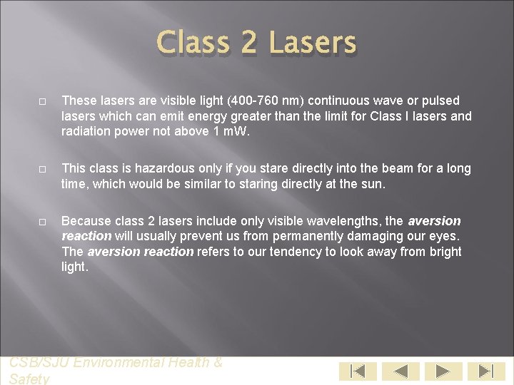 Class 2 Lasers These lasers are visible light (400 -760 nm) continuous wave or