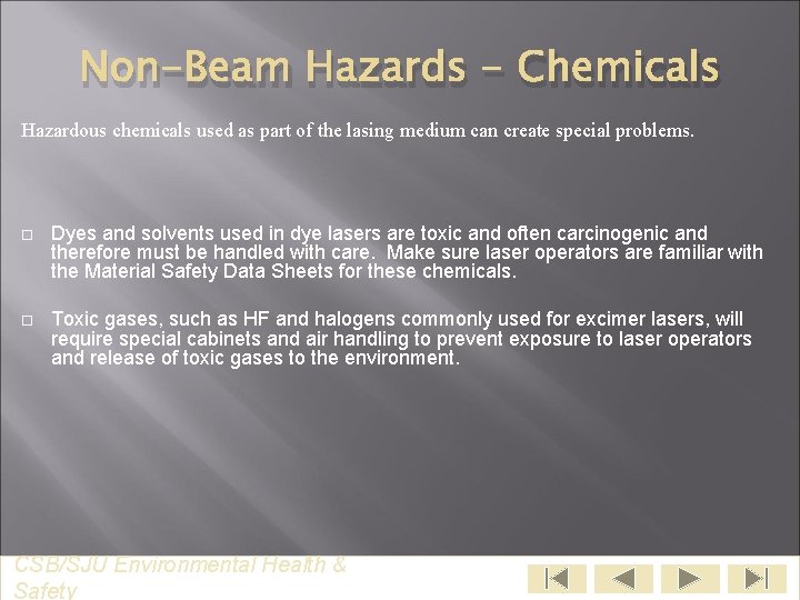 Non-Beam Hazards - Chemicals Hazardous chemicals used as part of the lasing medium can