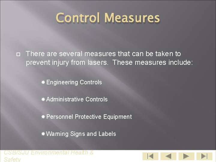 Control Measures There are several measures that can be taken to prevent injury from