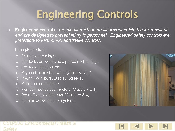 Engineering Controls Engineering controls - are measures that are incorporated into the laser system