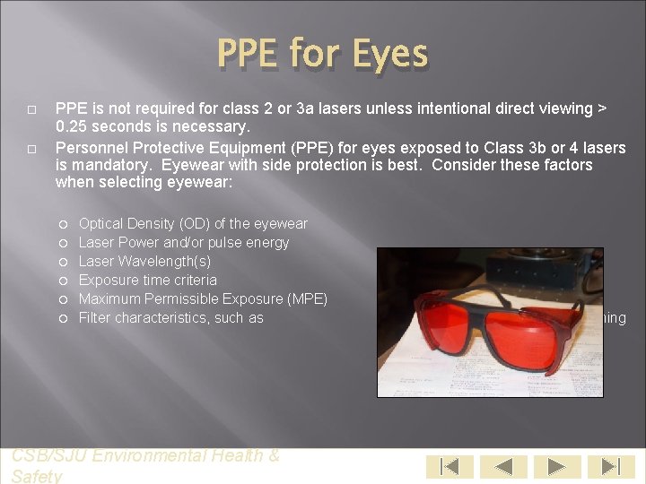 PPE for Eyes PPE is not required for class 2 or 3 a lasers