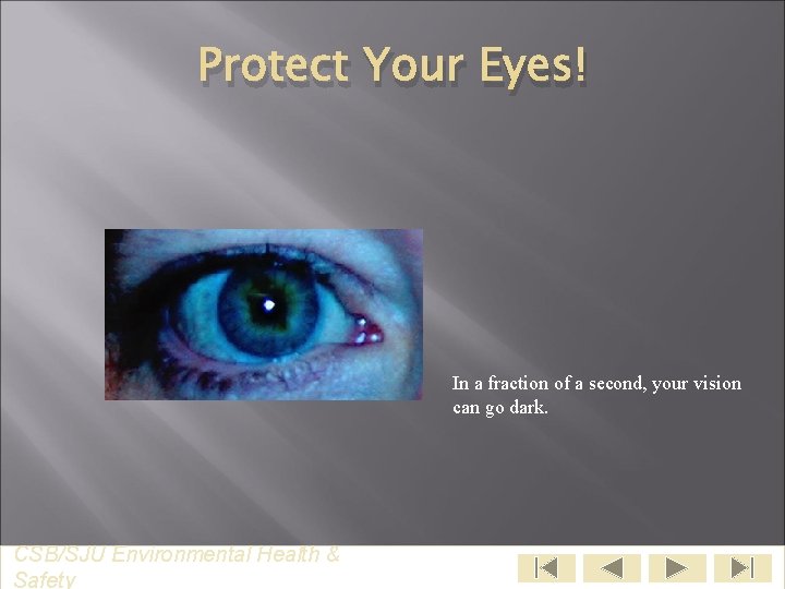 Protect Your Eyes! In a fraction of a second, your vision can go dark.