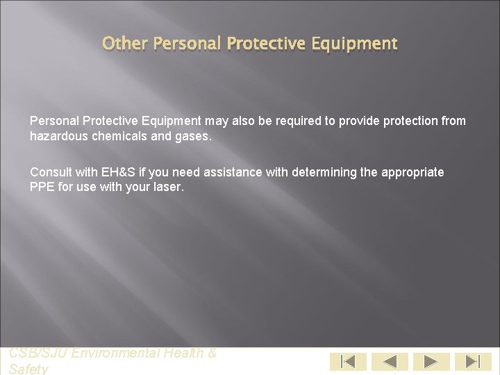 Other Personal Protective Equipment may also be required to provide protection from hazardous chemicals