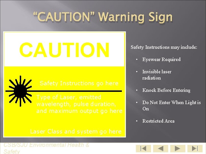 “CAUTION” Warning Sign CAUTION Safety Instructions go here Safety Instructions may include: • Eyewear