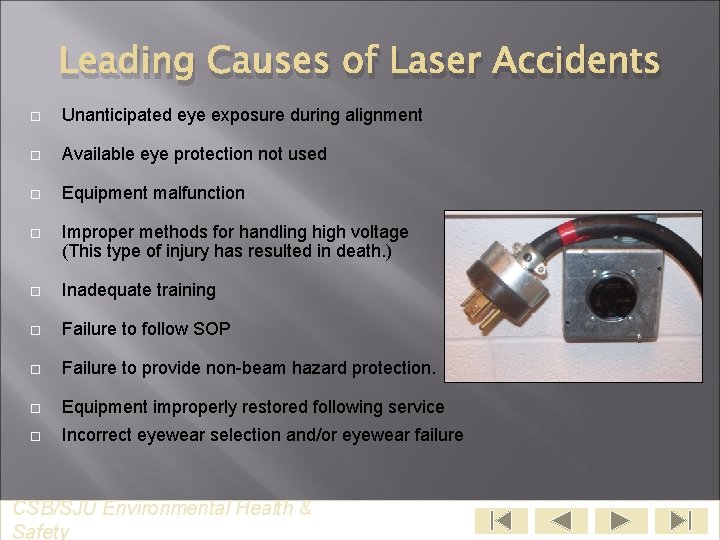Leading Causes of Laser Accidents Unanticipated eye exposure during alignment Available eye protection not