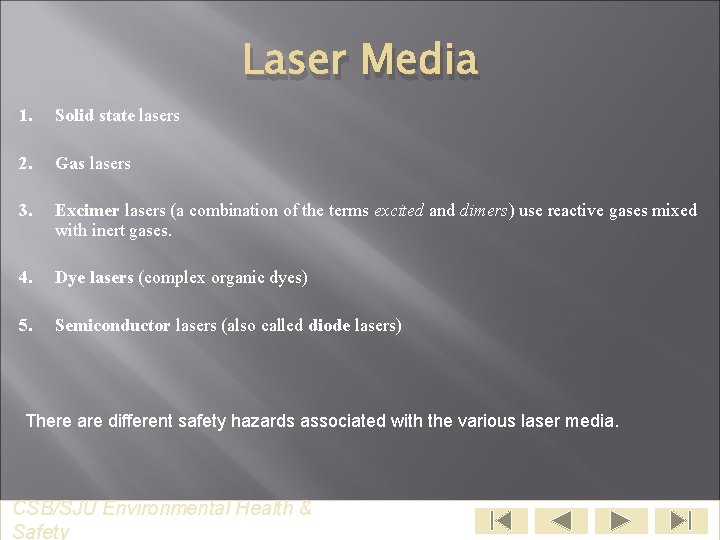 Laser Media 1. Solid state lasers 2. Gas lasers 3. Excimer lasers (a combination