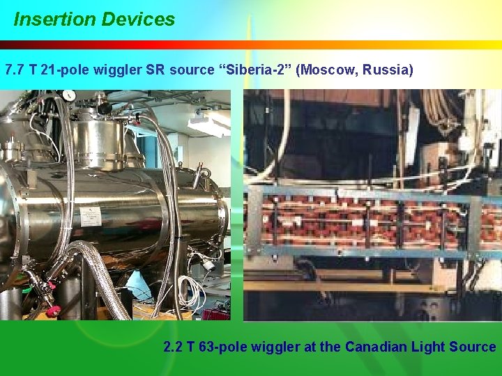 Insertion Devices 7. 7 T 21 -pole wiggler SR source “Siberia-2” (Moscow, Russia) 2.