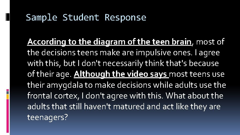 Sample Student Response According to the diagram of the teen brain, most of the