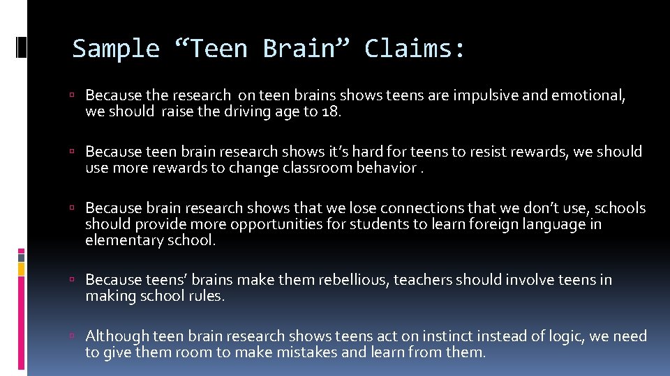 Sample “Teen Brain” Claims: Because the research on teen brains shows teens are impulsive
