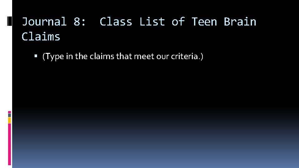 Journal 8: Class List of Teen Brain Claims (Type in the claims that meet