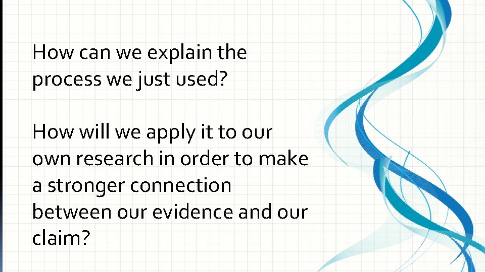 How can we explain the process we just used? How will we apply it
