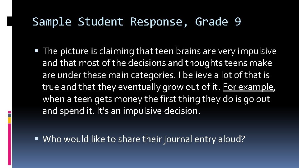 Sample Student Response, Grade 9 The picture is claiming that teen brains are very