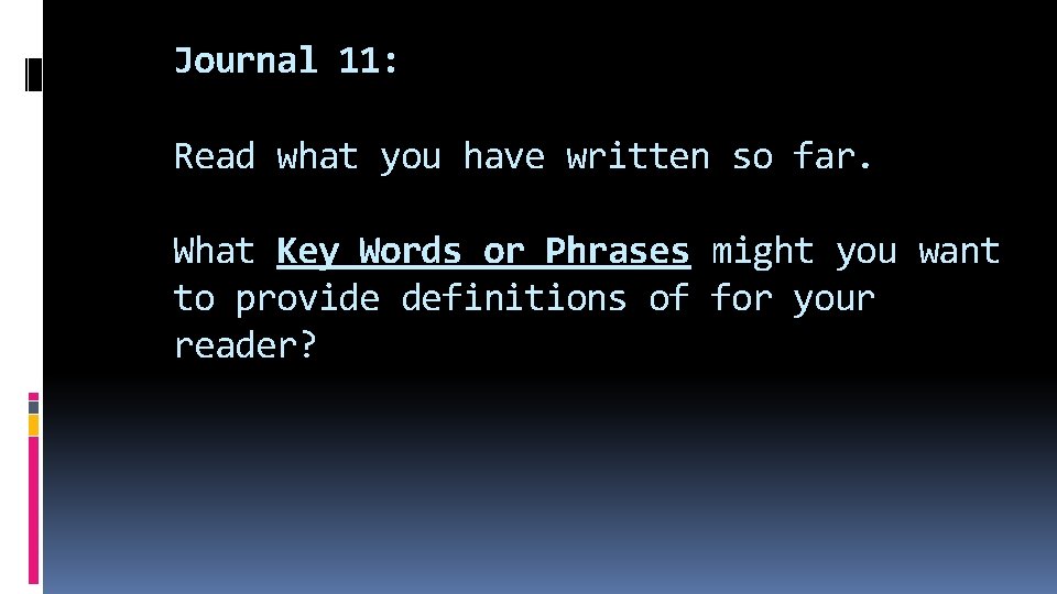 Journal 11: Read what you have written so far. What Key Words or Phrases