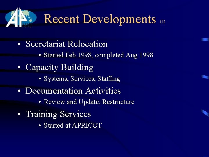 Recent Developments • Secretariat Relocation • Started Feb 1998, completed Aug 1998 • Capacity