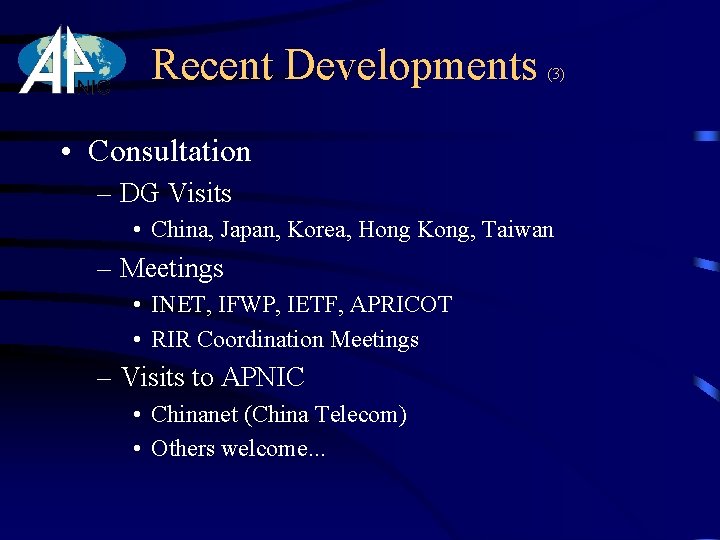 Recent Developments (3) • Consultation – DG Visits • China, Japan, Korea, Hong Kong,