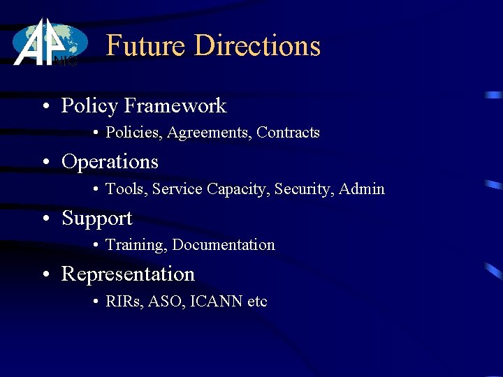 Future Directions • Policy Framework • Policies, Agreements, Contracts • Operations • Tools, Service