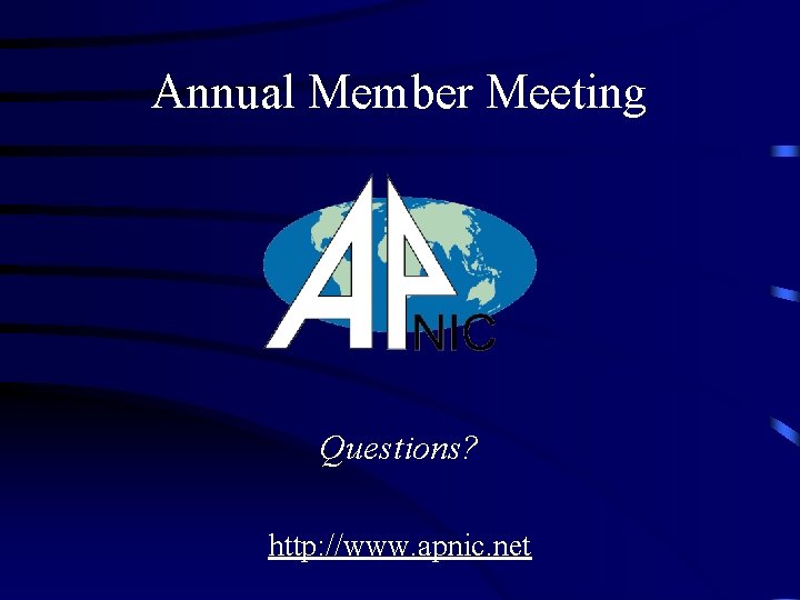 Annual Member Meeting Questions? http: //www. apnic. net 