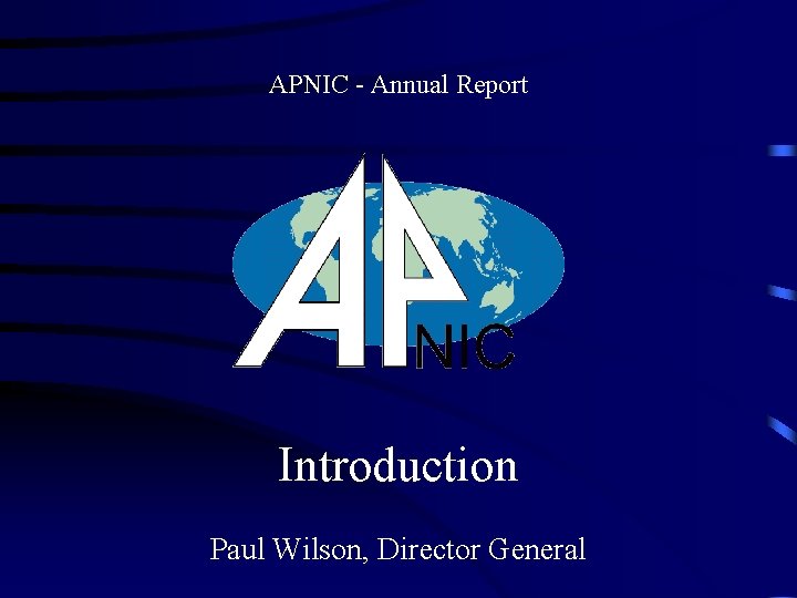 APNIC - Annual Report Introduction Paul Wilson, Director General 