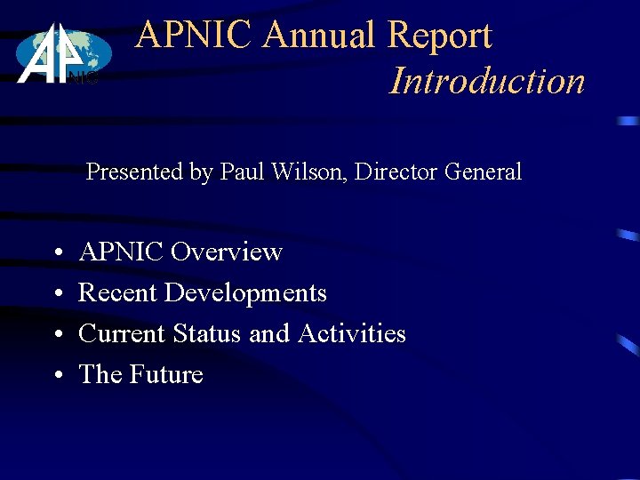 APNIC Annual Report Introduction Presented by Paul Wilson, Director General • • APNIC Overview