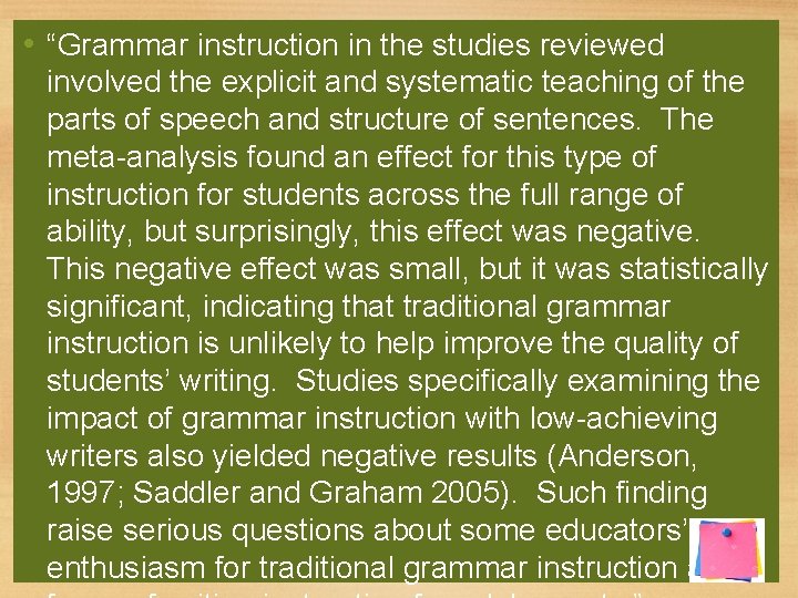  • “Grammar instruction in the studies reviewed involved the explicit and systematic teaching