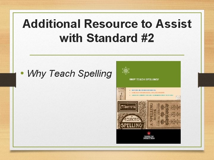 Additional Resource to Assist with Standard #2 • Why Teach Spelling 