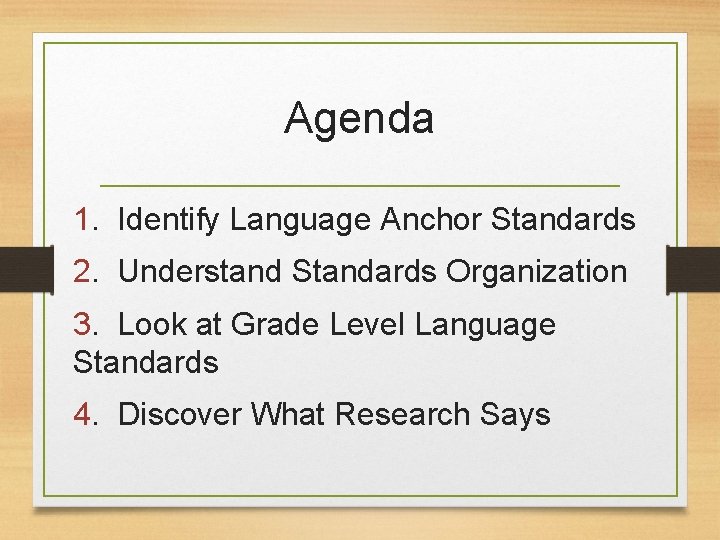 Agenda 1. Identify Language Anchor Standards 2. Understand Standards Organization 3. Look at Grade