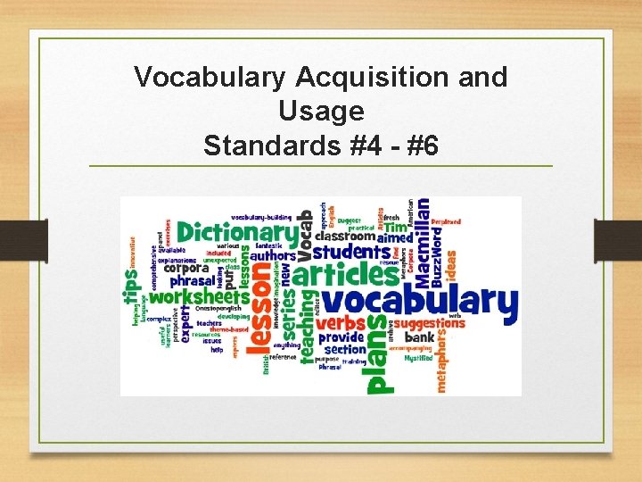 Vocabulary Acquisition and Usage Standards #4 - #6 