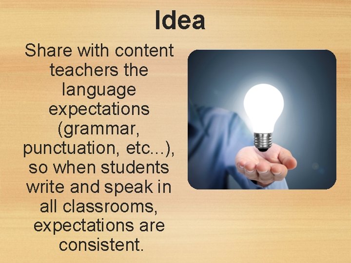 Idea Share with content teachers the language expectations (grammar, punctuation, etc. . . ),