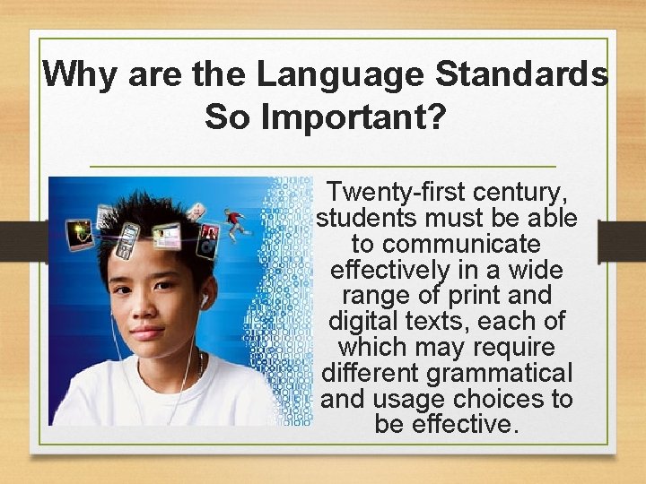 Why are the Language Standards So Important? Twenty-first century, students must be able to