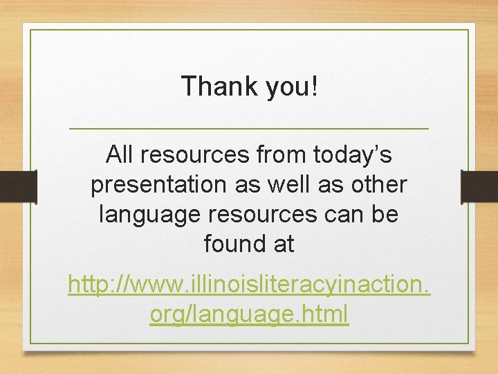Thank you! All resources from today’s presentation as well as other language resources can