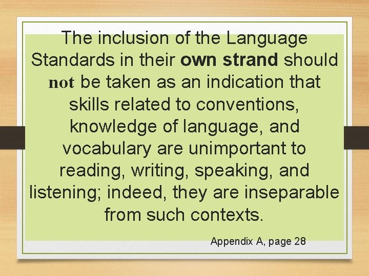 The inclusion of the Language Standards in their own strand should not be taken